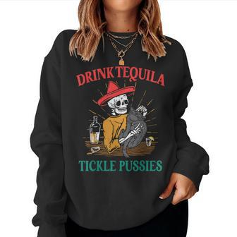 Drink Tequila Tickle Pussies Mexican Hispanic Quote Women Sweatshirt - Monsterry AU