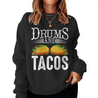 Drums And Tacos Cinco De Mayo Music Mexican Food Quote Women Sweatshirt - Monsterry DE