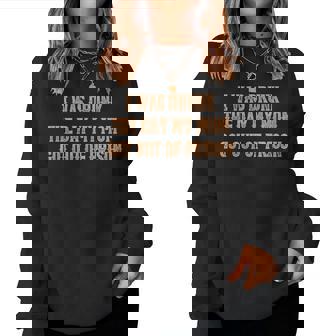I Was Drunk The Days My Moms Got Out Of Prison Quotes Women Sweatshirt | Seseable UK