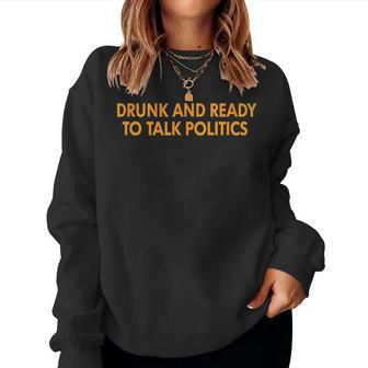 Drunk And Ready To Talk Politics Trendy Women Sweatshirt - Monsterry CA