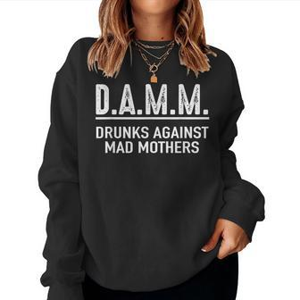 Drunks Against Mad Mothers Damm Drinking Humor Women Sweatshirt - Monsterry