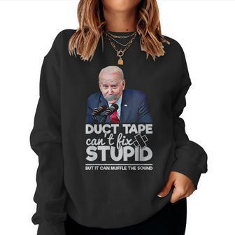 Duct Tape Can't Fix Stupid Sarcastic Political Humor Biden Women Sweatshirt - Monsterry