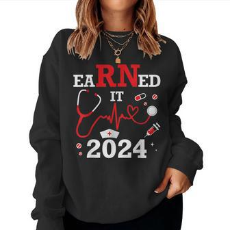 Earned It 2024 For Nurse Graduation Or Rn Lpn Class Of Women Sweatshirt | Mazezy