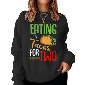 Eating Tacos For Two Cute Mexican Food Pregnancy Quote Women Sweatshirt - Monsterry