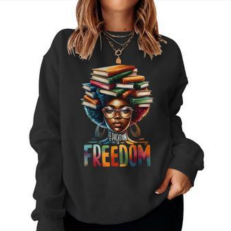 Education Is Freedom Black Teacher Books Black History Month Women Sweatshirt | Mazezy DE