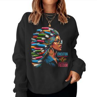 Education Is Freedom Black Teacher Books Black History Month Women Sweatshirt - Seseable