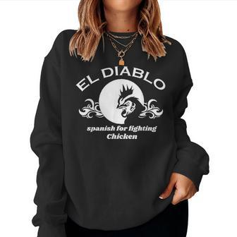 El Diablo Spanish Is For Fighting Chicken T Women Sweatshirt - Monsterry CA