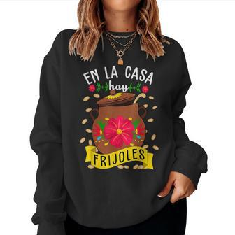 En La Casa Hay Frijoles Mexican Mom Mexican Food Women Sweatshirt - Monsterry CA