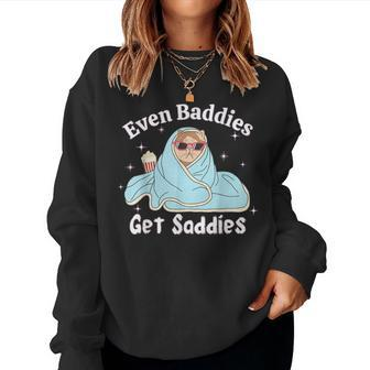 Even Baddies Get Saddies Cat Sarcastic Meme Women Women Sweatshirt | Mazezy