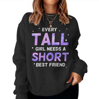Every Tall Girl Needs A Short Friend Best Friends Women Sweatshirt - Monsterry CA