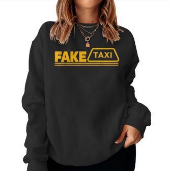 Fake Taxi Taxi Driver Quote Sarcastic Themed Women Sweatshirt - Monsterry DE