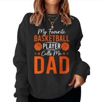 My Favorite Basketball Player Calls Me Dad Father's Day Women Sweatshirt - Monsterry DE