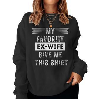 My Favorite Ex-Wife Give Me This Women Sweatshirt - Monsterry