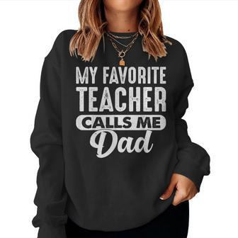 My Favorite Teacher Calls Me Dad Cool Father's Day Women Sweatshirt - Monsterry DE