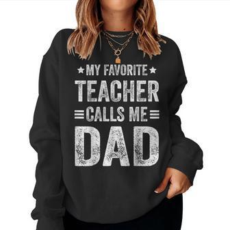 My Favorite Teacher Calls Me Dad Father's Day Women Sweatshirt - Monsterry DE