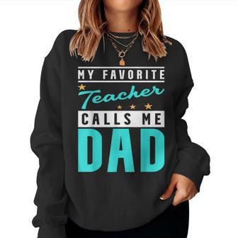 My Favorite Teacher Calls Me Dad Teacher Dad Women Sweatshirt - Monsterry DE