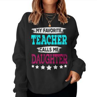 My Favorite Teacher Calls Me Daughter Teacher Family Women Sweatshirt - Monsterry DE