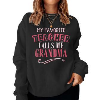 My Favorite Teacher Calls Me Grandma Classroom Nana Women Sweatshirt - Monsterry DE