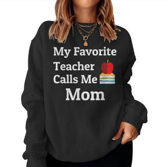 My Favorite Teacher Calls Me Mom Mother's Day Women Sweatshirt - Monsterry