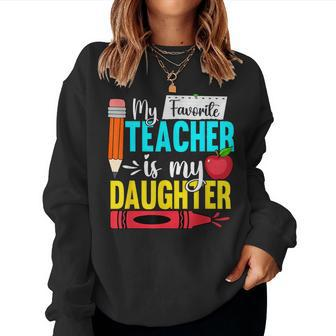 My Favorite Teacher Is My Daughter Teacher Appreciation Women Sweatshirt - Seseable