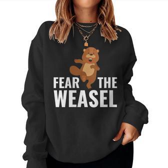 Fear The Weasel Weasel Lover Cute Animal Lover Women Sweatshirt - Monsterry