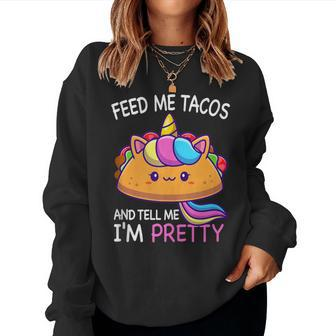 Feed Me Tacos And Tell Me I'm Pretty Girls Tacos Lover Women Sweatshirt - Monsterry DE