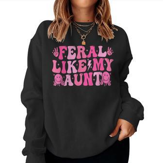Feral Like My Aunt Feral Nephew Niece Aunt Women Sweatshirt | Mazezy