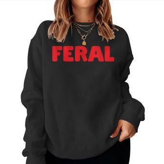 Feral Red Text For Girls & Women Women Sweatshirt - Monsterry