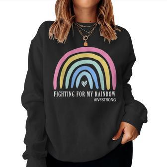 Fighting For My Rainbow Ivf Strong Infertility Egg Retrieval Women Sweatshirt - Monsterry AU