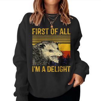 First Of All I'm A Delight Sarcastic Angry Opossum Possum Women Sweatshirt - Thegiftio UK