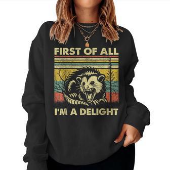 First Of All I'm A Delight Sarcastic Angry Opossum Possum Women Sweatshirt - Thegiftio UK