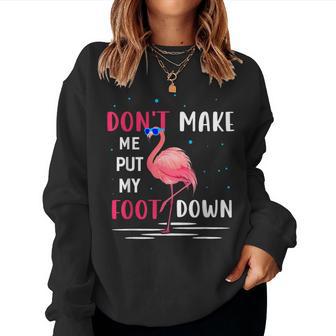 Flamingo Don't Make Me Put My Foot Down Pink Flamingo Women Sweatshirt - Monsterry