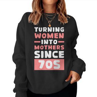 Frauen Zu Müttern Machen Seit Den 70Ern Stolzer Papaatertag Sweatshirt Frauen - Geschenkecke