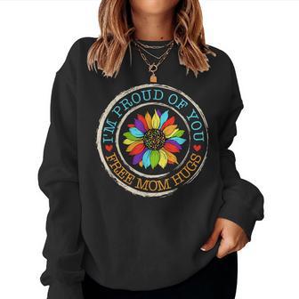 Free Mom Hugs I'm Proud Of You Lover Pride Month Gay Rights Women Sweatshirt - Thegiftio UK