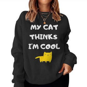 Fun Saying My Cat Thinks I'm Cats Lover Joke Women Sweatshirt - Thegiftio UK