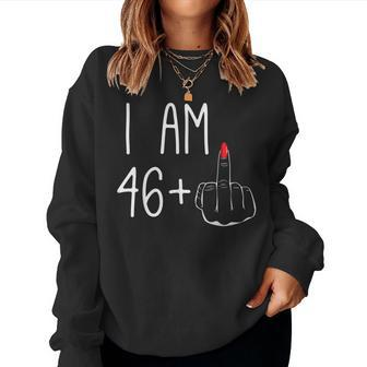 47Th Birthday Girl I Am 46 Plus 1 Middle Finger Women Sweatshirt | Mazezy