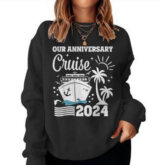 Our Anniversary Cruise 2024 Husband Wife Couple Trip Women Sweatshirt - Seseable