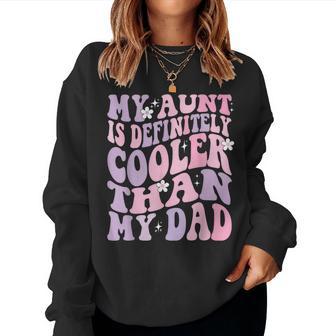 My Aunt Is Definitely Cooler Than My Dad Niece Nephew Women Sweatshirt - Monsterry CA