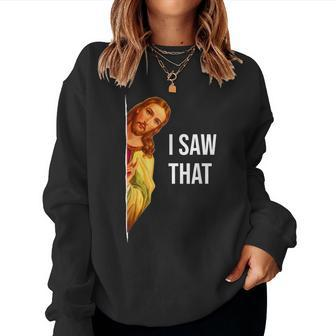 Christian Quote And Jesus Meme I Saw That Jesus Women Sweatshirt - Seseable