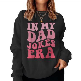 In My Dad Jokes Era Groovy Retro Daddy Fathers Day Women Sweatshirt - Monsterry AU