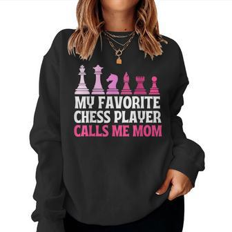My Favorite Chess Player Calls Me Mom Chess Women Sweatshirt | Mazezy