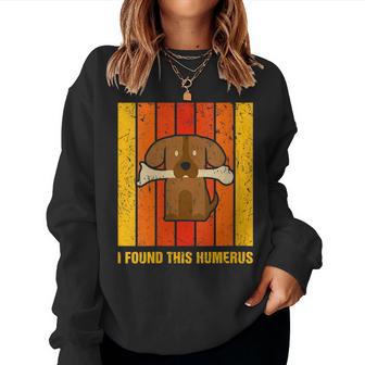 I Found This Humerus Dog Vintage Science Skeleton Bone Women Sweatshirt - Monsterry CA