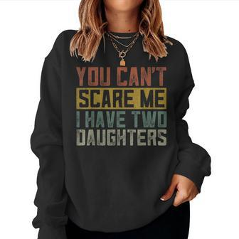 Girl Dad Daddy Fathers Day I Have Two Daughters Women Sweatshirt - Monsterry CA