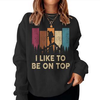 Hiking- I Like Be On Top Mountain Hiker Women Sweatshirt - Monsterry UK