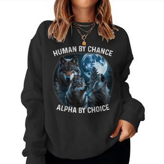 Human By Chance Alpha By Choice Wolf For Men Women Women Sweatshirt - Monsterry DE