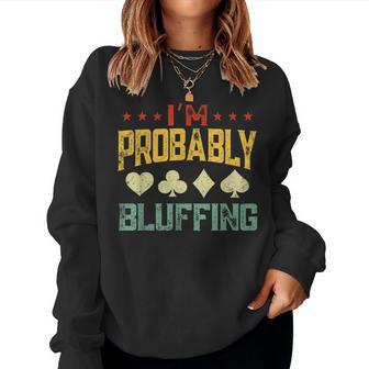 I'm Probably Bluffing Poker Player Men Women Sweatshirt - Thegiftio UK