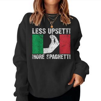 Less Upsetti More Spaghetti Italian For Women Women Sweatshirt - Thegiftio UK