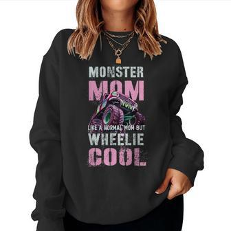 Monster Truck Mom Like Normal Mama But Wheelie Cool Women Sweatshirt - Monsterry DE