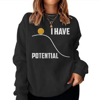 I Have Potential Physics Science Teacher Women Sweatshirt - Monsterry AU
