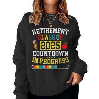 Retirement Class Of 2025 Countdown In Progress Teacher Women Sweatshirt - Monsterry DE
